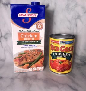 Swanson chicken broth and Red Gold crushed tomatoes